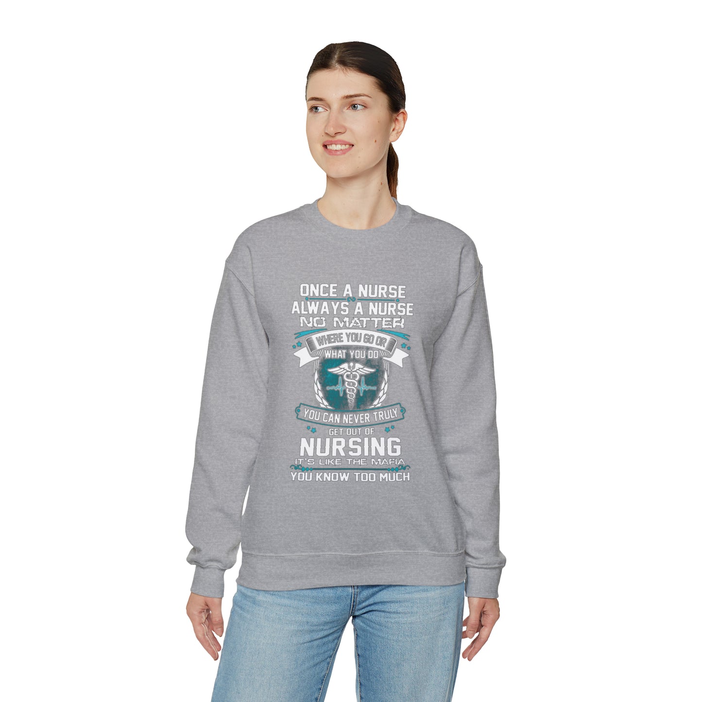 Once a nurse always a nurse Crewneck Sweatshirt