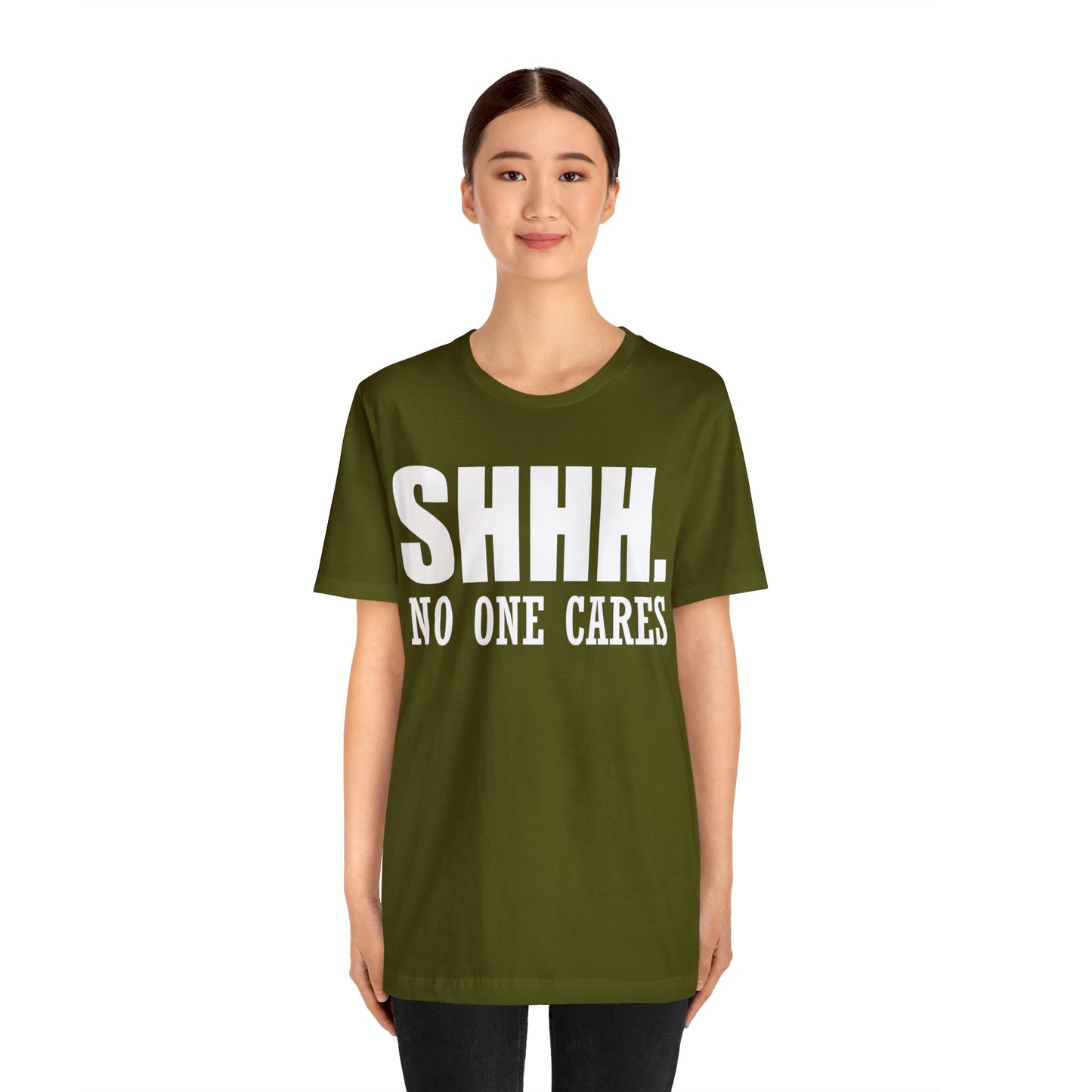 SHHH. NO ONE CARES T-Shirt