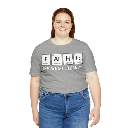 Father The Nobel Element T-Shirt