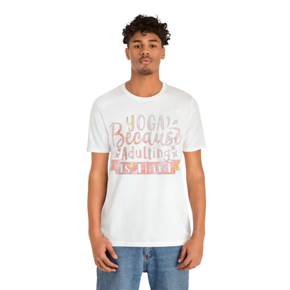 Yoga Because Adulting Is Hard T-Shirt