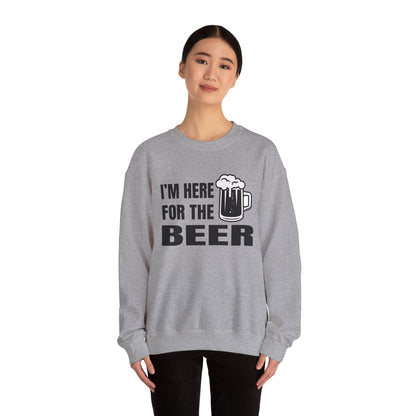 I'm here for the beer Crewneck Sweatshirt