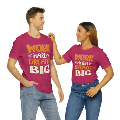 Work Hard Dream Big T-Shirt