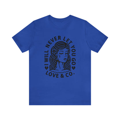 Never let you go T-Shirt