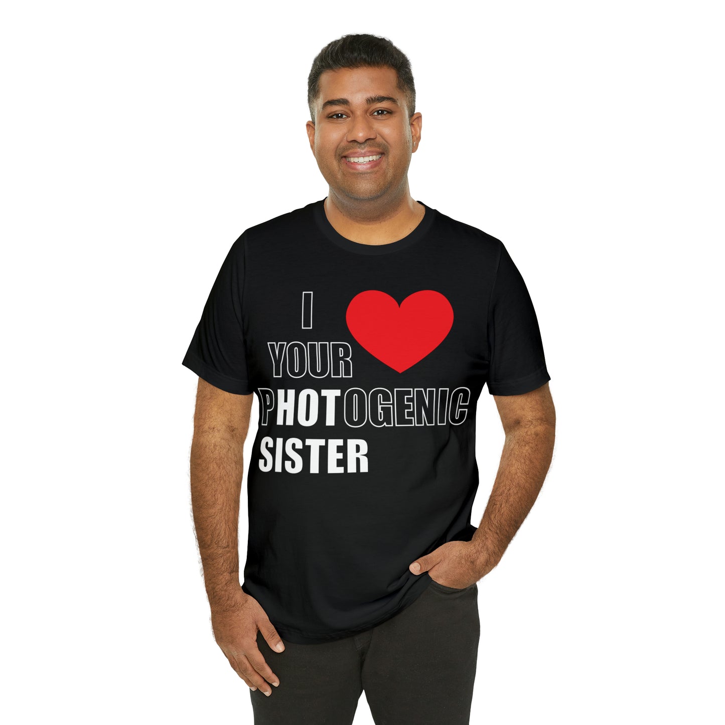 I love your pHOTogenic sister T-Shirt