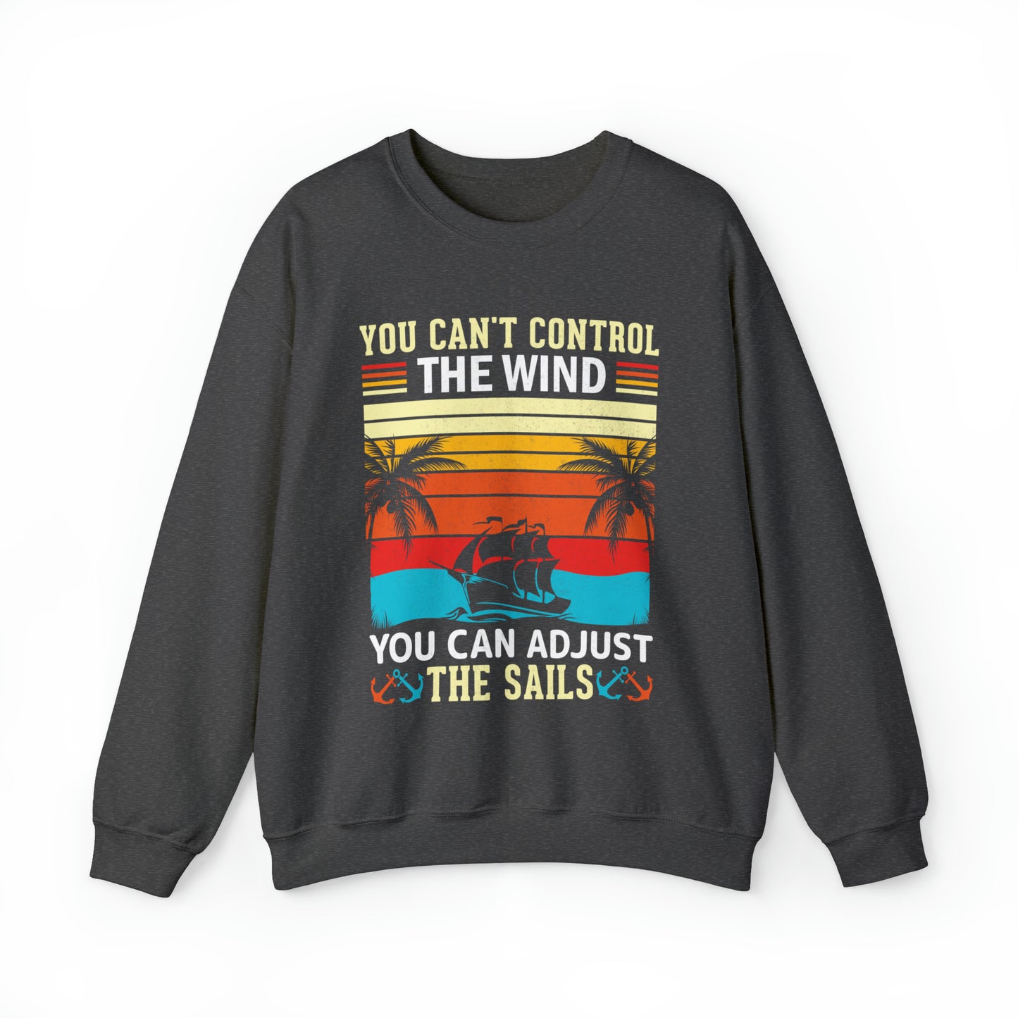 Control the winds adjust the sails vintage Crewneck Sweatshirt