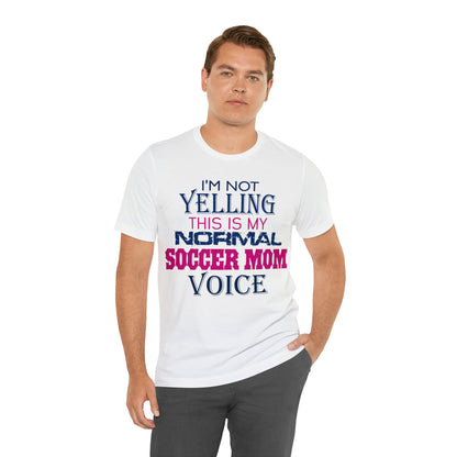 I'm not yelling I'm a normal soccer mom T-Shirt