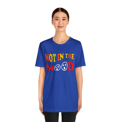 Not in the mood T-Shirt