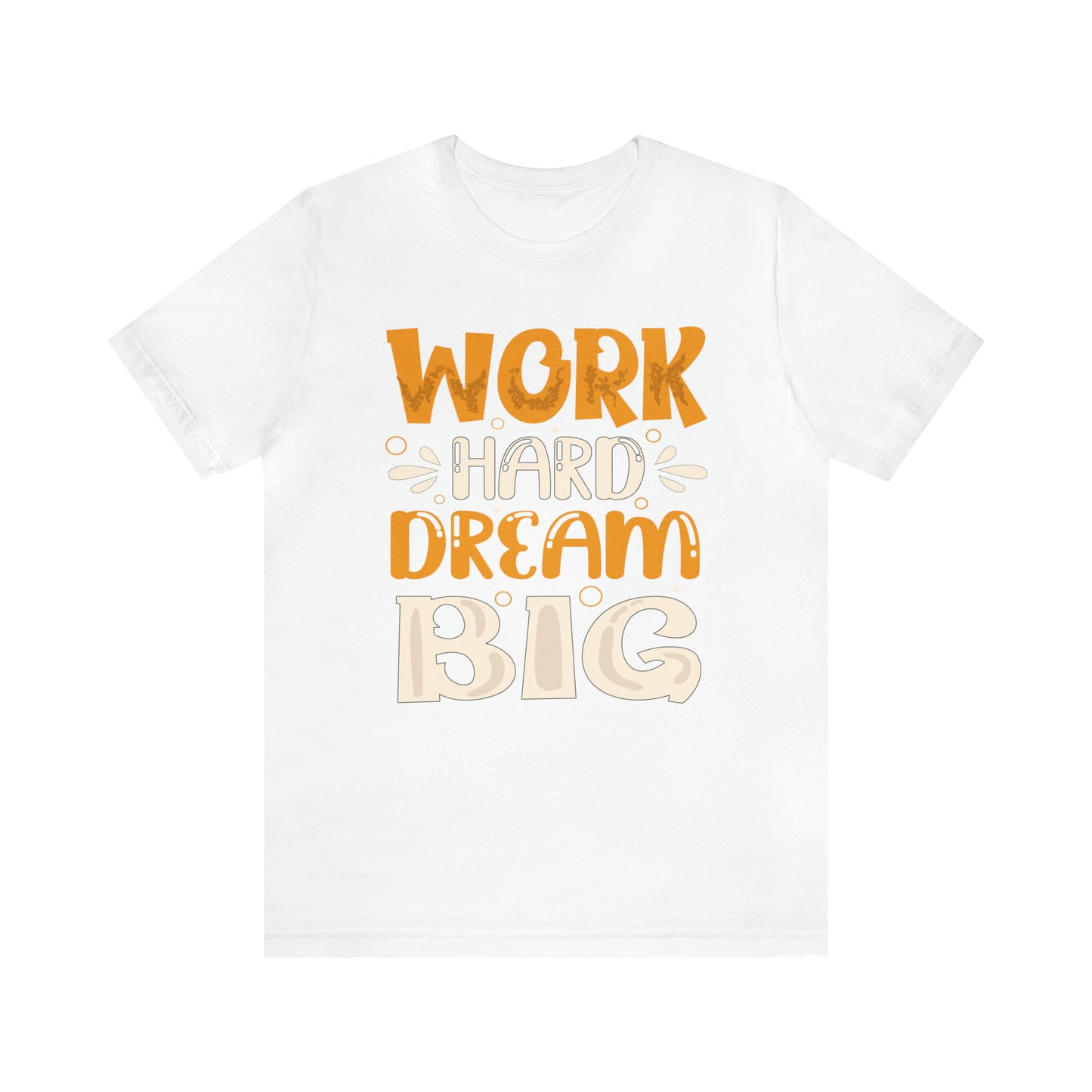 Work Hard Dream Big T-Shirt