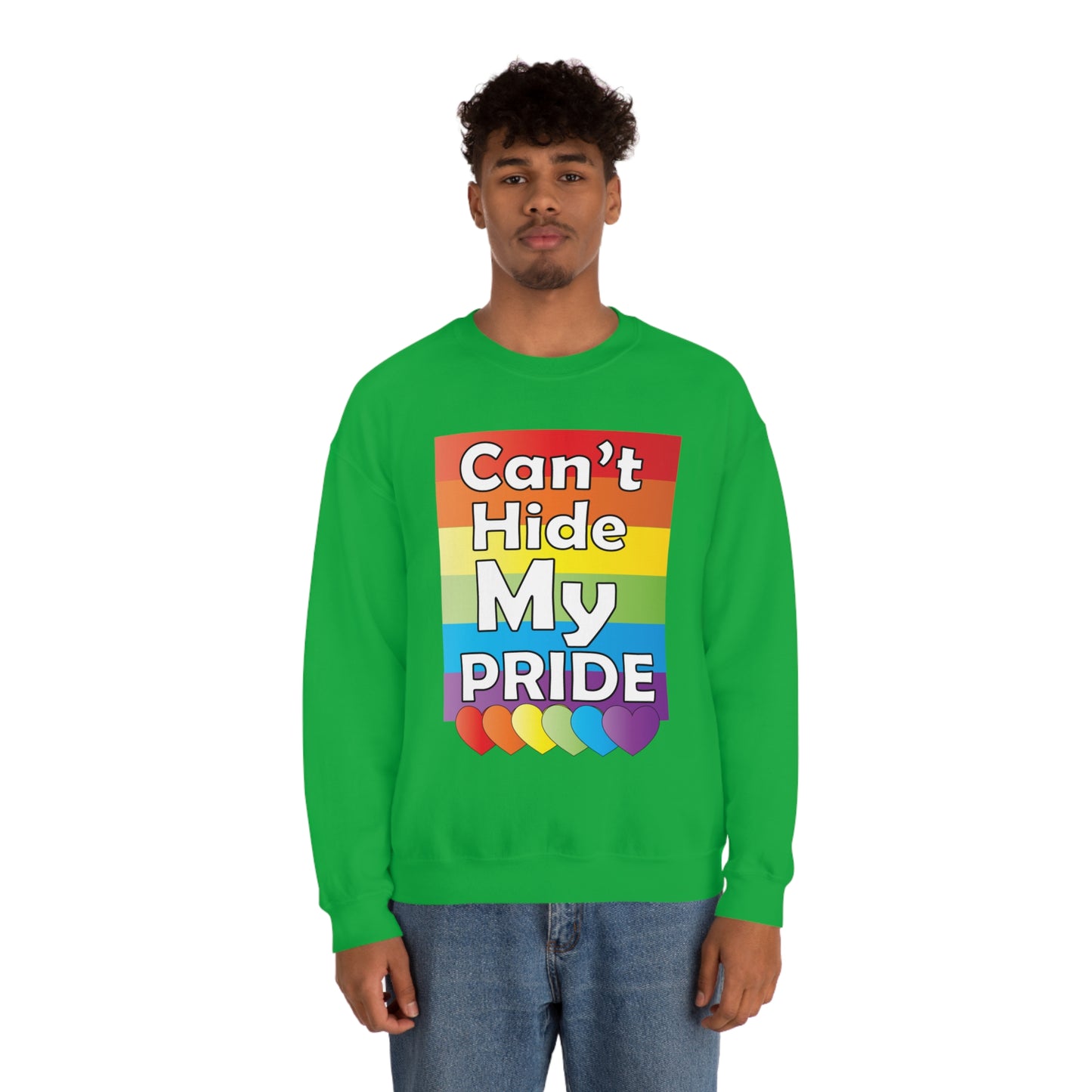 Can't hide my PRIDE Crewneck Sweatshirt