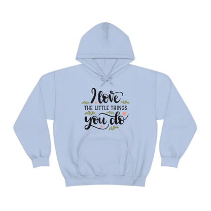 I_love_the_little_things_you_do 1 Hoodie