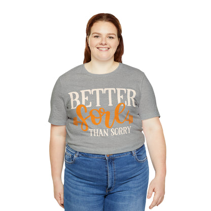 Better Sore Than Sorry T-Shirt