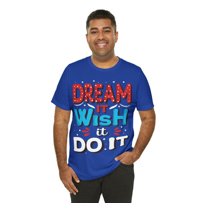 Dream It Wish It Do It T-Shirt