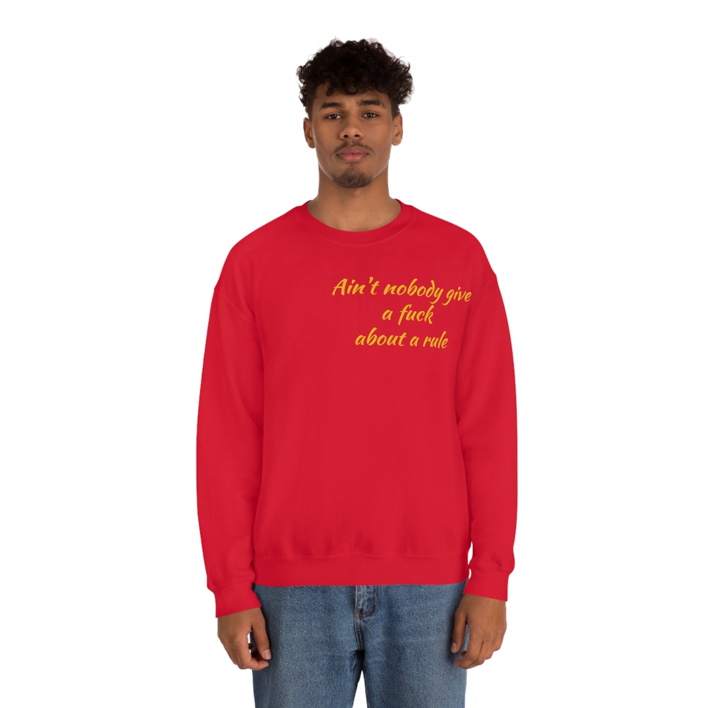 Ain't Nobody Give a F*ck about a Rule Crewneck Sweatshirt