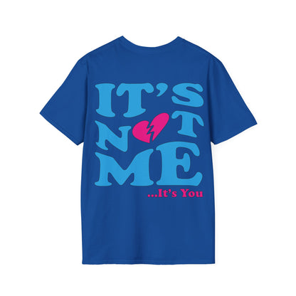 It's not me It's you T-Shirt