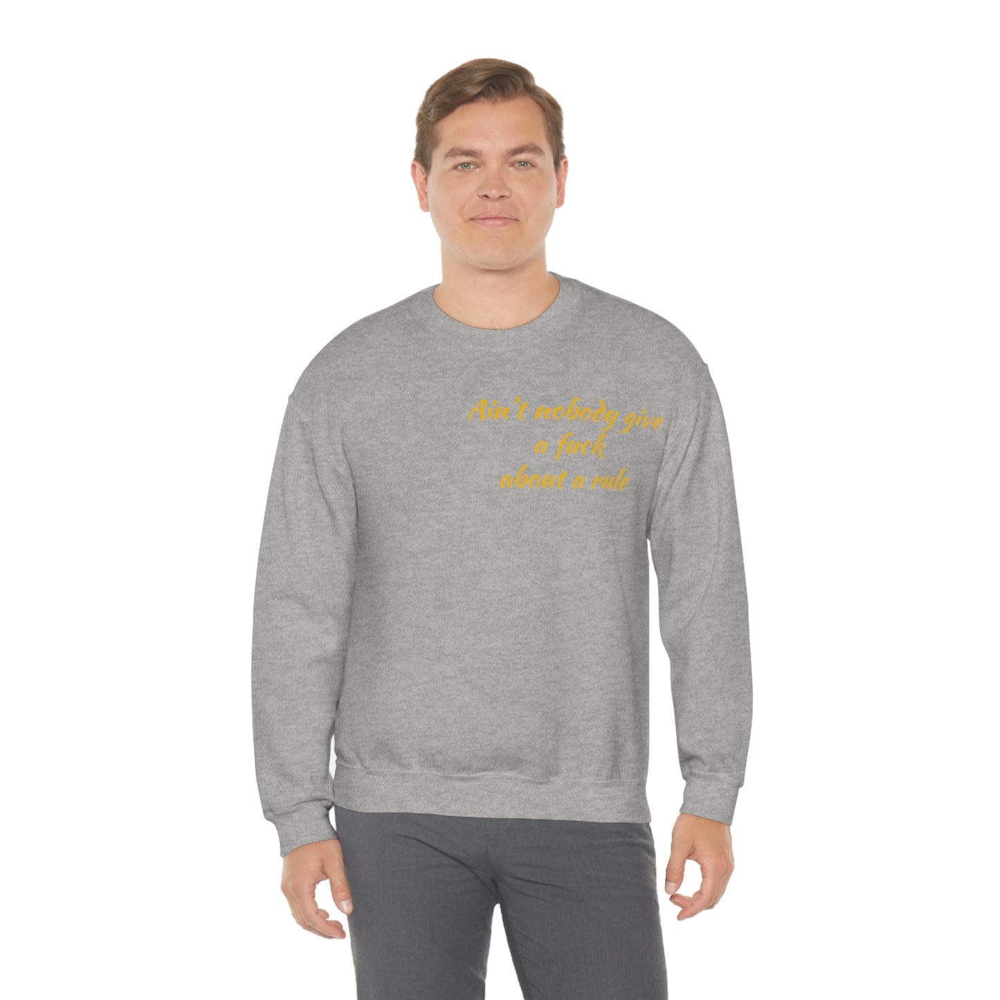 Ain't Nobody Give a F*ck about a Rule Crewneck Sweatshirt