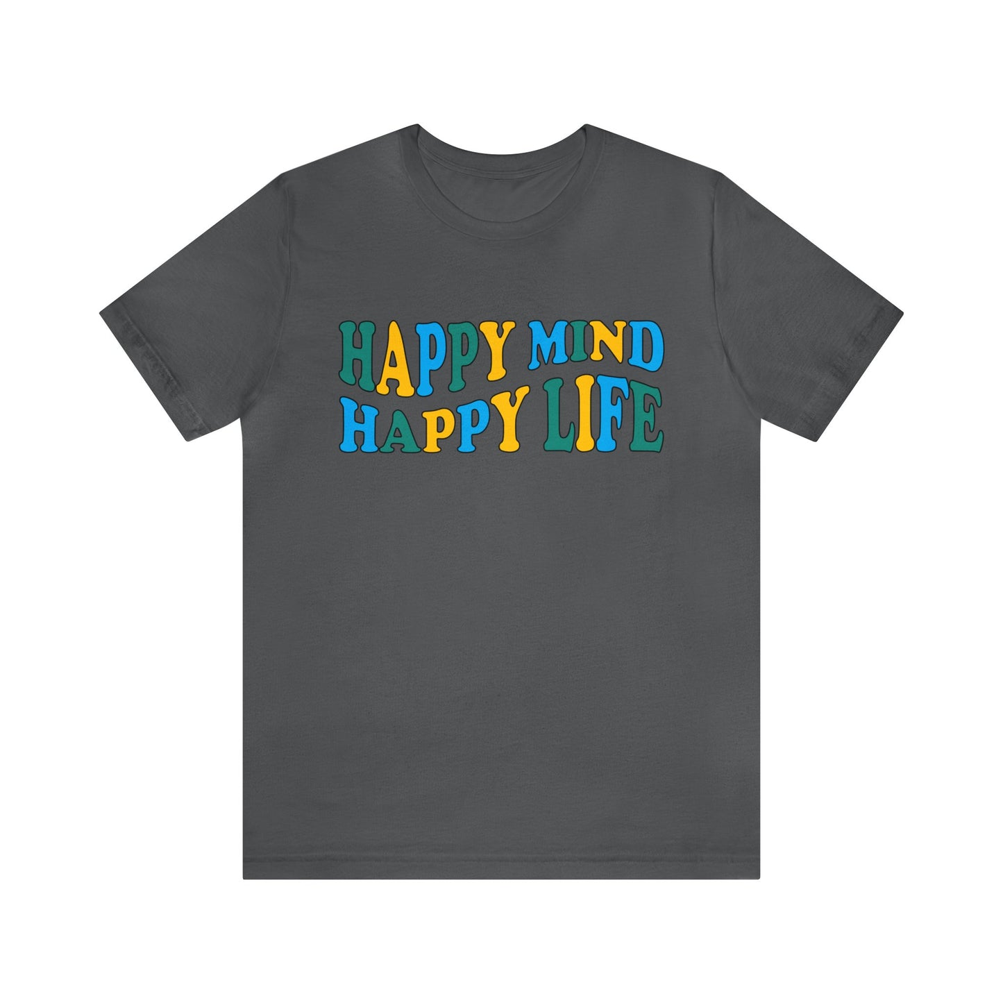 Happy mind Happy life T-Shirt