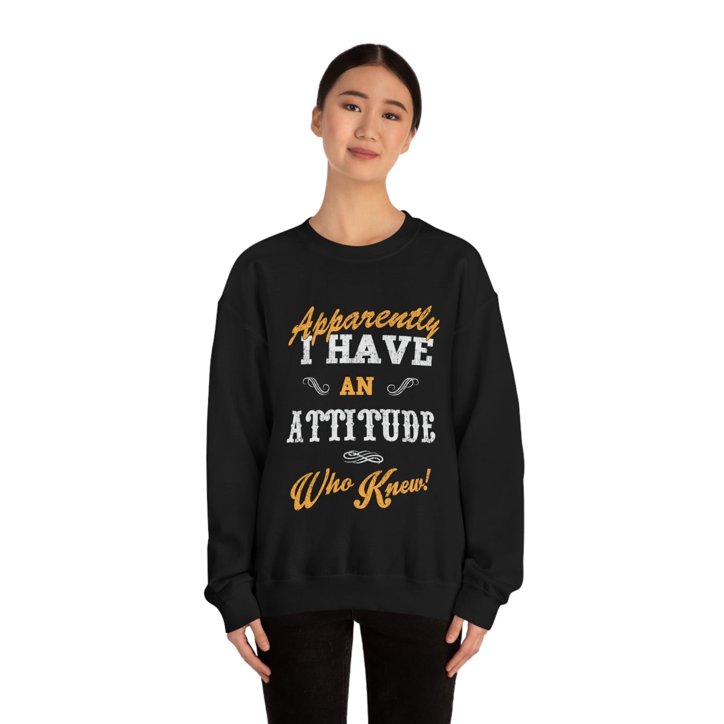 Apparently I Have an Attitude Who Knew! Crewneck Sweatshirt