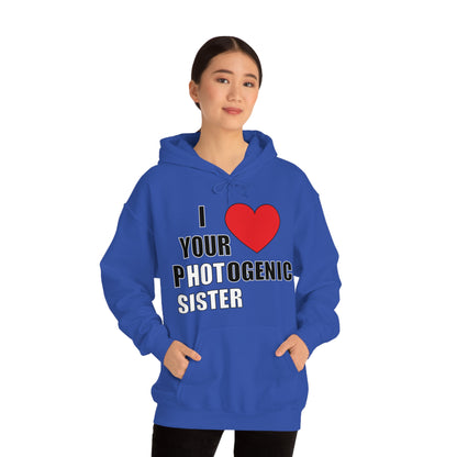 I love your pHOTogenic sister Hoodie