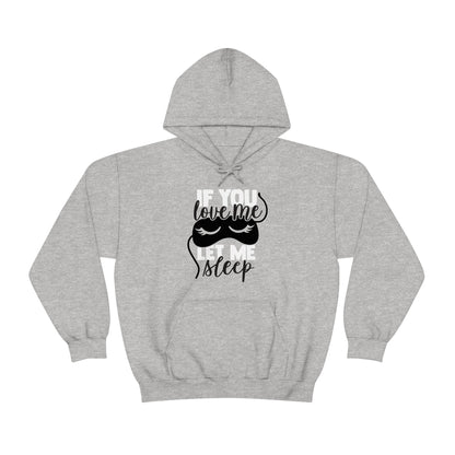 If You Love Me Let Me Sleep Hoodie