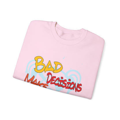 Bad decisions make good stories Crewneck Sweatshirt