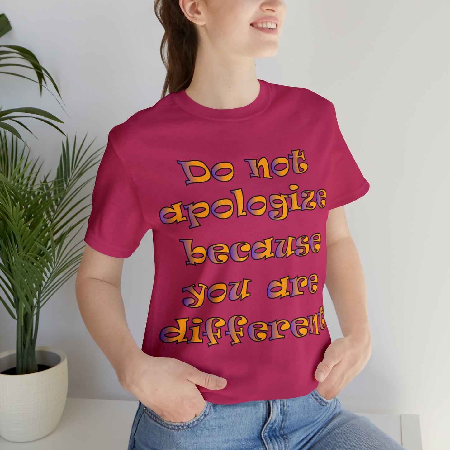 Do Not Apologize Because You Are Different T-Shirt