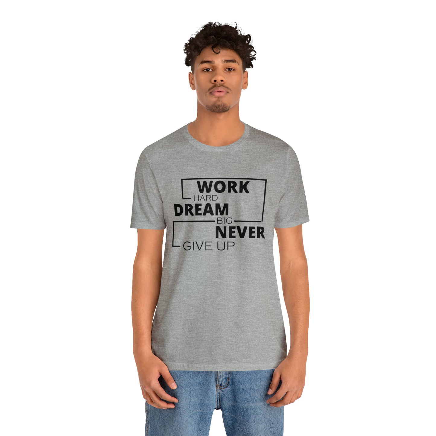 Work hard Dream big never give up T-Shirt