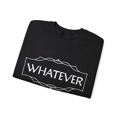 Whatever Crewneck Sweatshirt