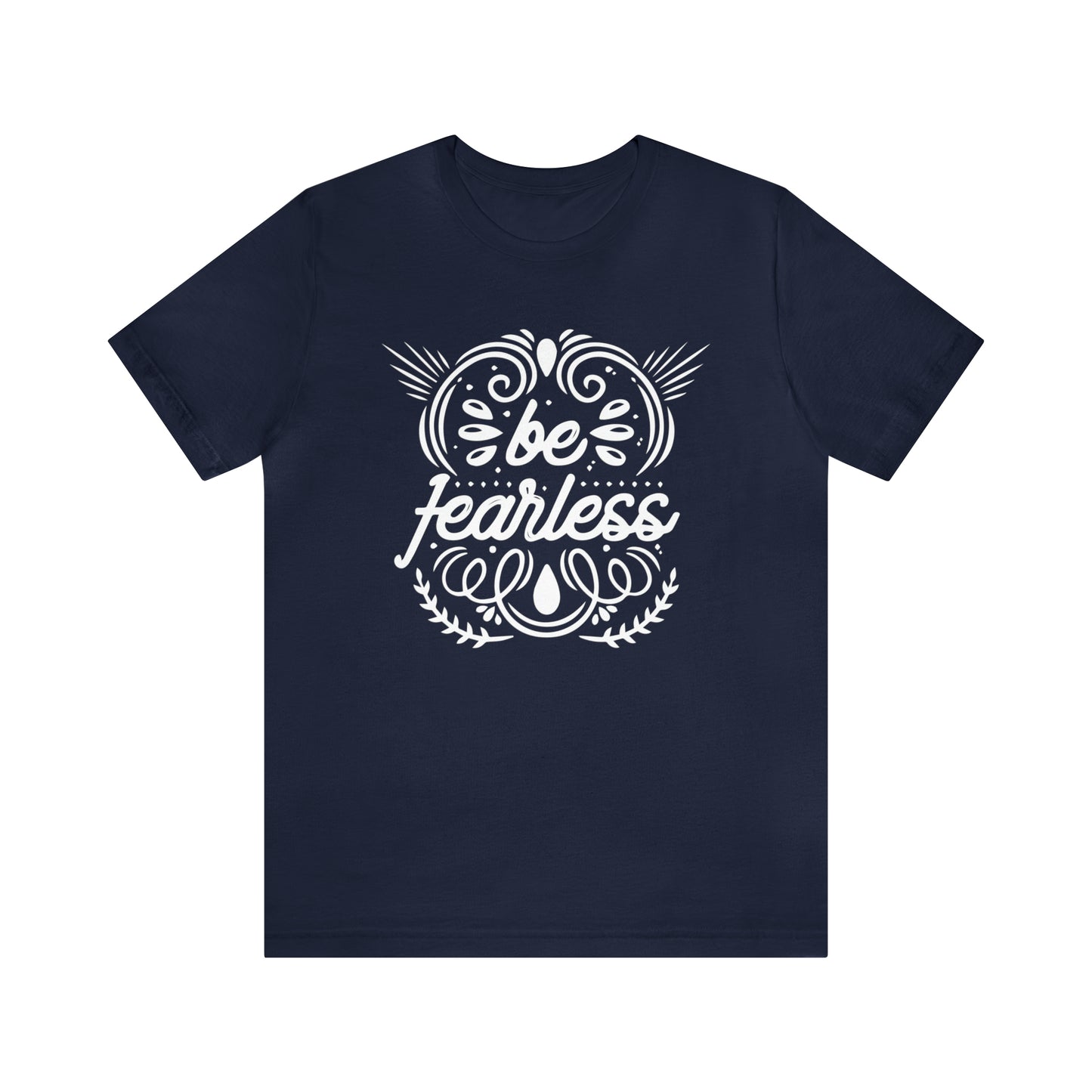 Be fearless T-Shirt