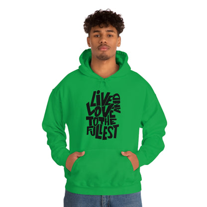 Live and love to the fullest 1 Hoodie