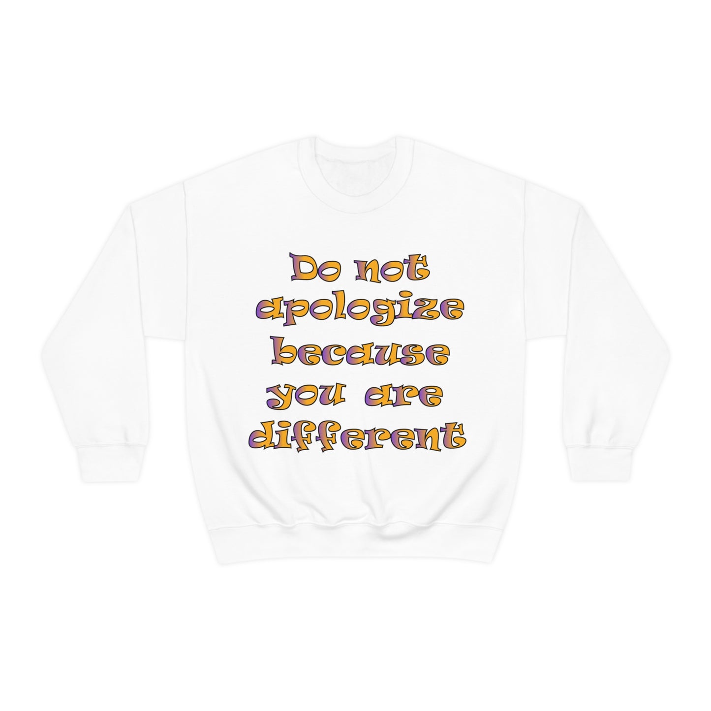 Do Not Apologize Because You Are Different Crewneck Sweatshirt