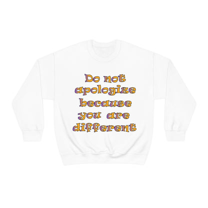 Do Not Apologize Because You Are Different Crewneck Sweatshirt