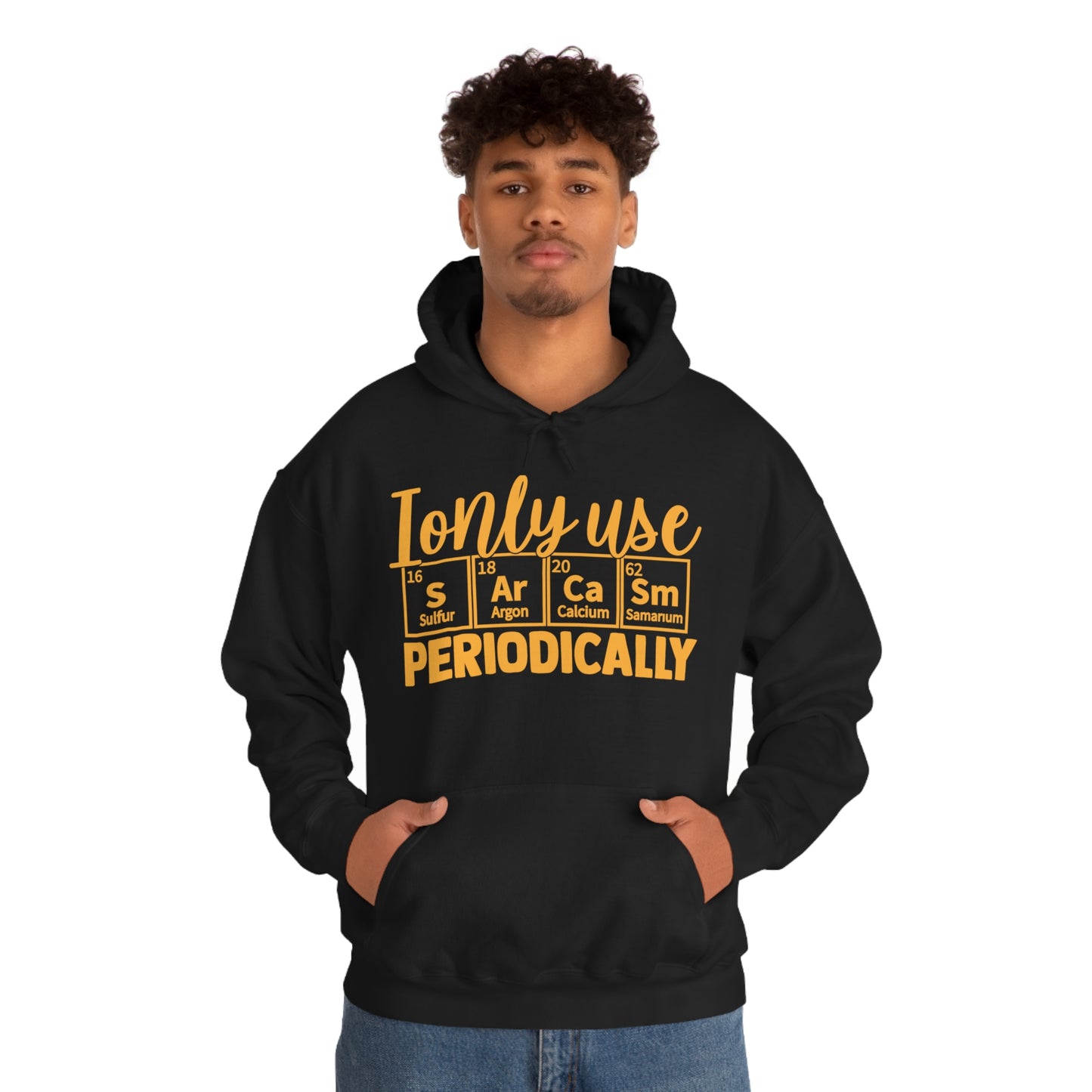 I Only Use Sarcasm Periodically Hoodie