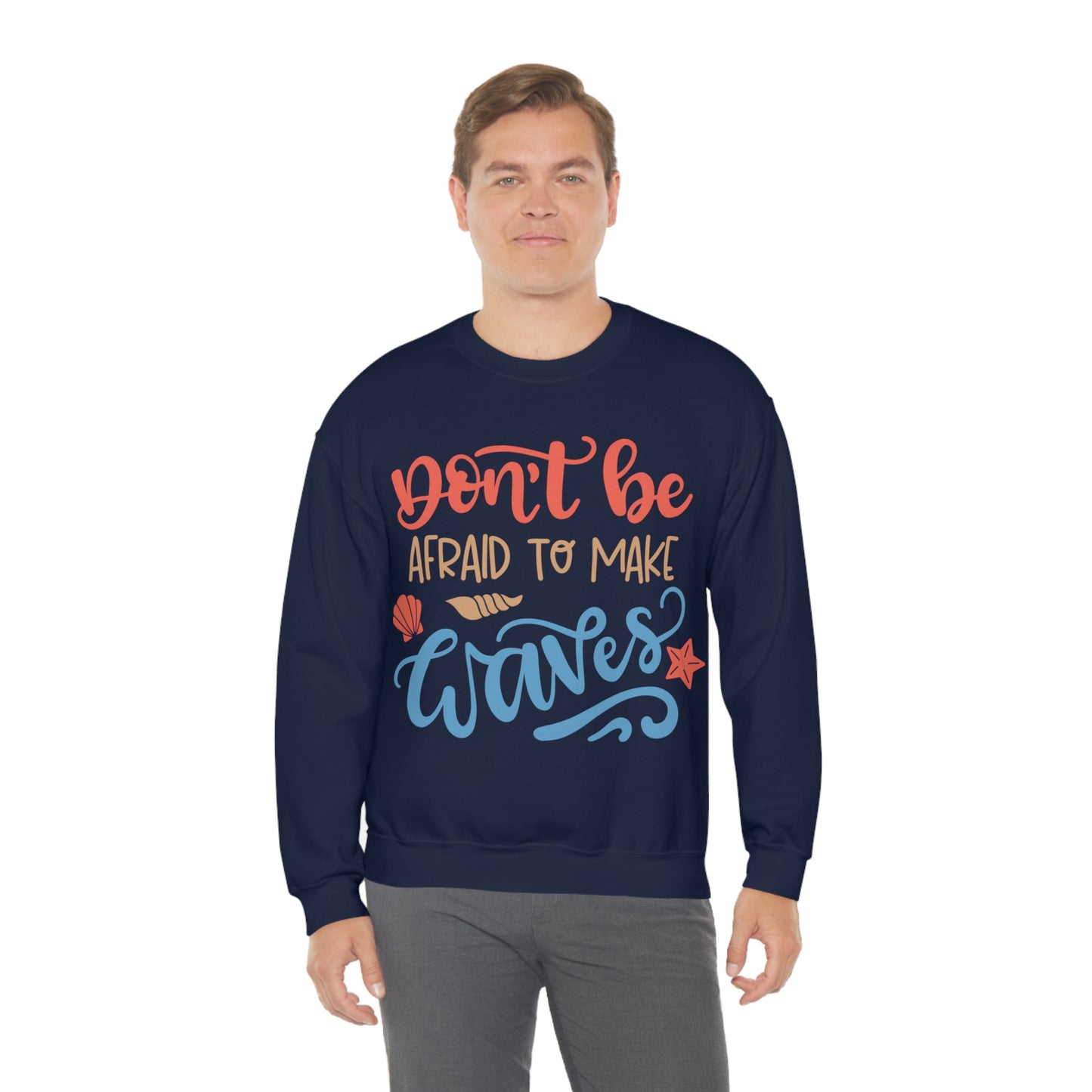 Dont_be_afraid_to_make_waves Crewneck Sweatshirt