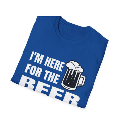 I'm here for the beer T-Shirt