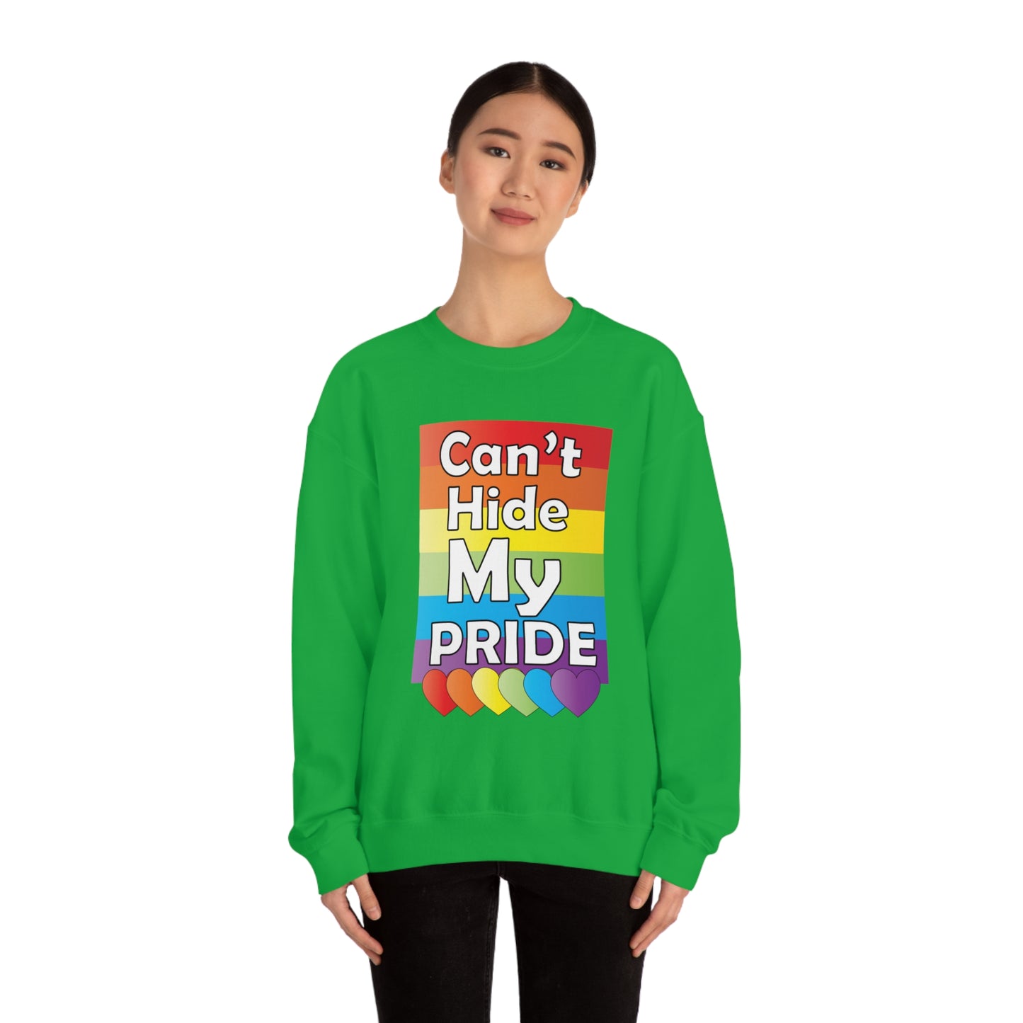 Can't hide my PRIDE Crewneck Sweatshirt