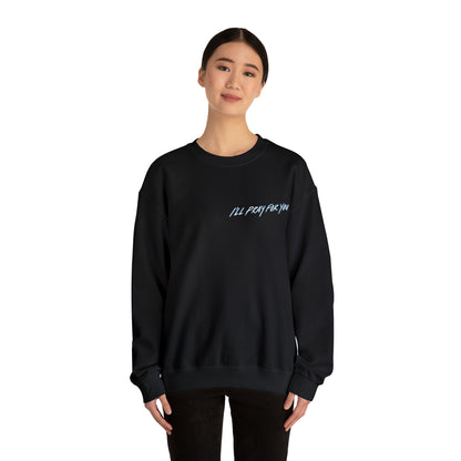 I'll Pray For You Crewneck Sweatshirt