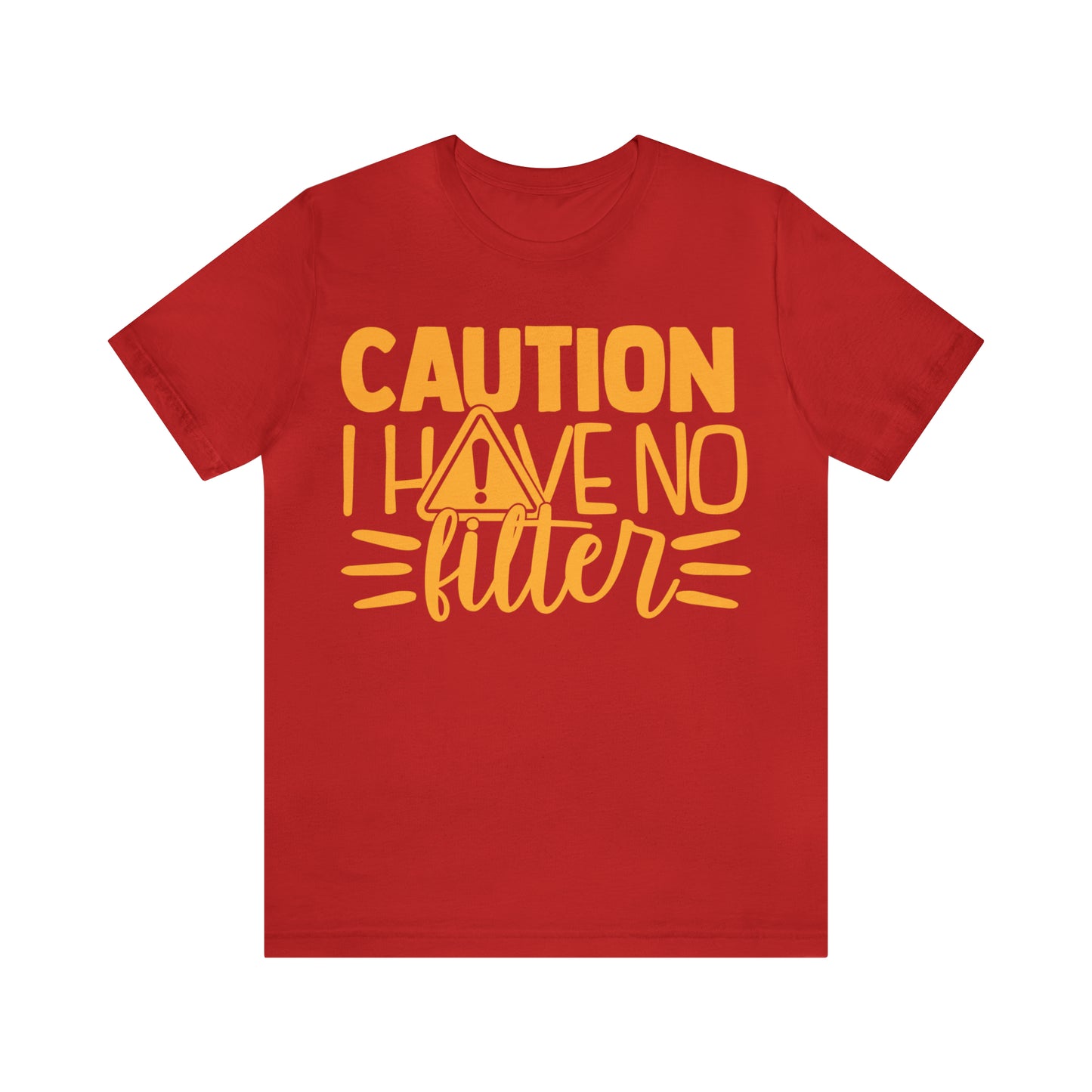 Caution I Have No Filter T-Shirt