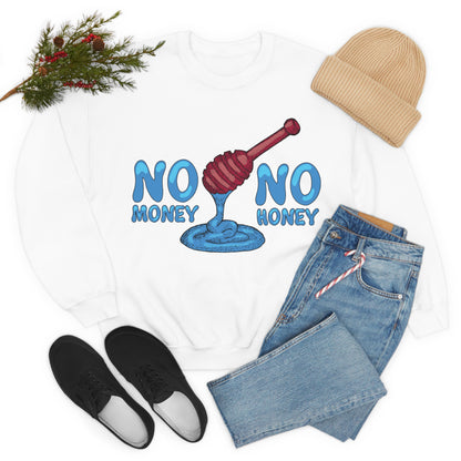 No money _ No honey Crewneck Sweatshirt