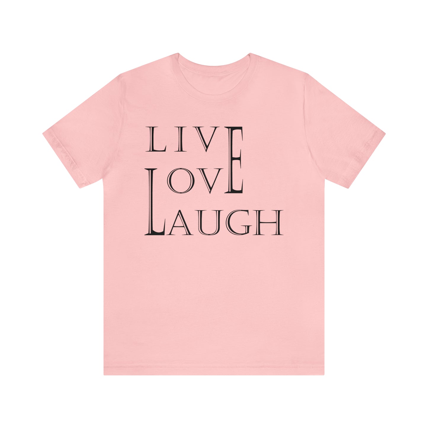 Live Love Laugh T-Shirt