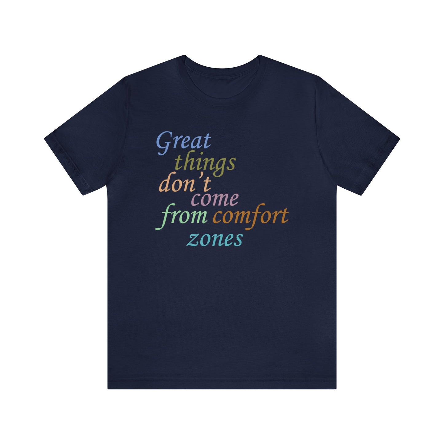 Great things don't come from comfort zone T-Shirt