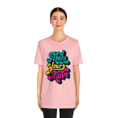 Make your move Unisex Tee shirt