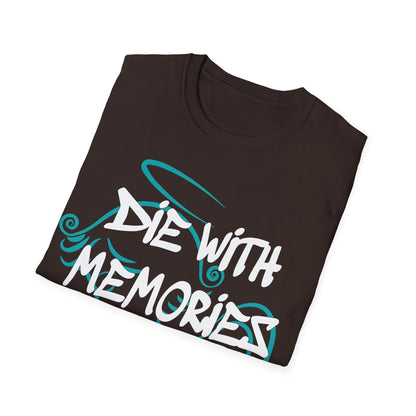 Don't die with memories die with dreams T-Shirt