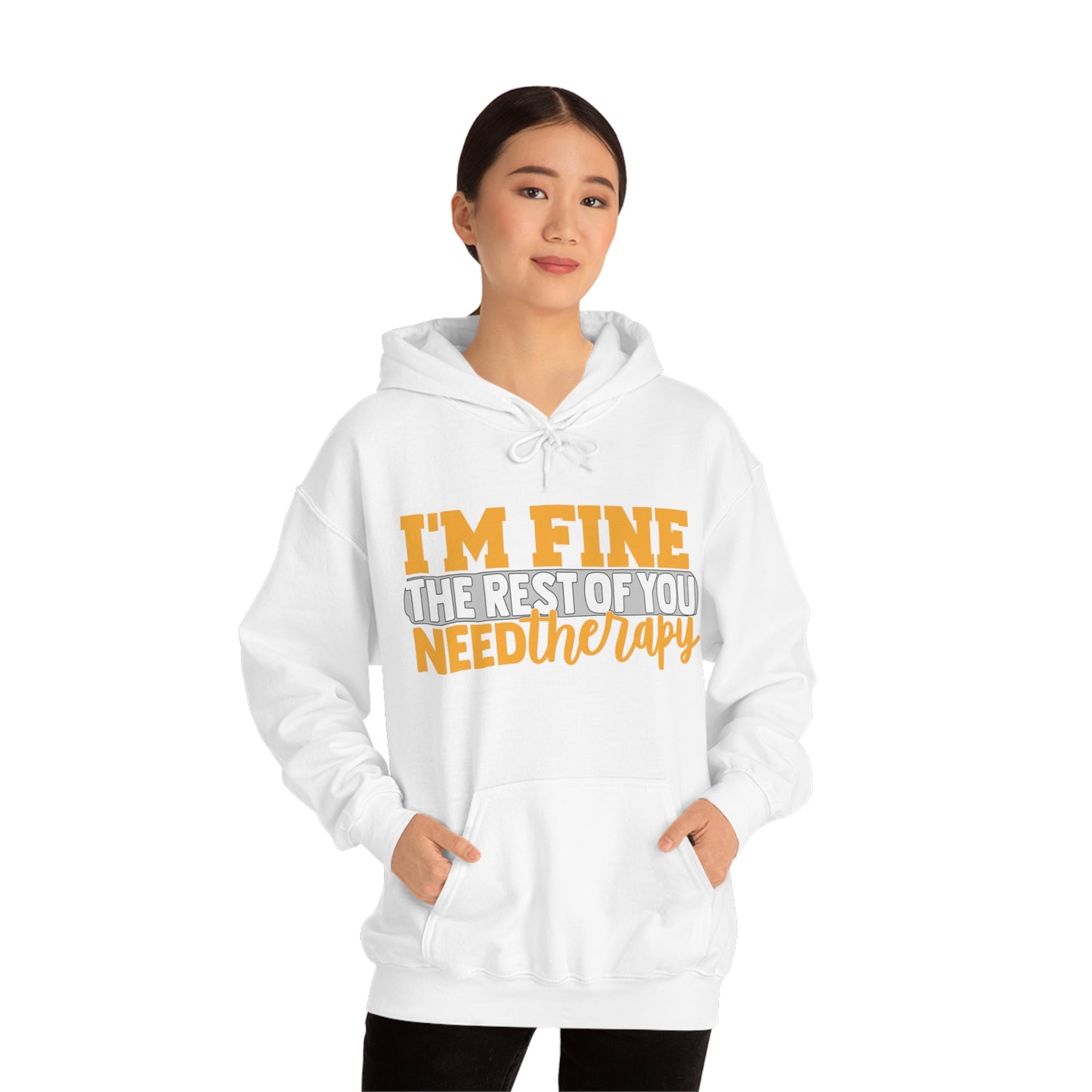 I'm Fine the Rest of You Need Therapy Hoodie