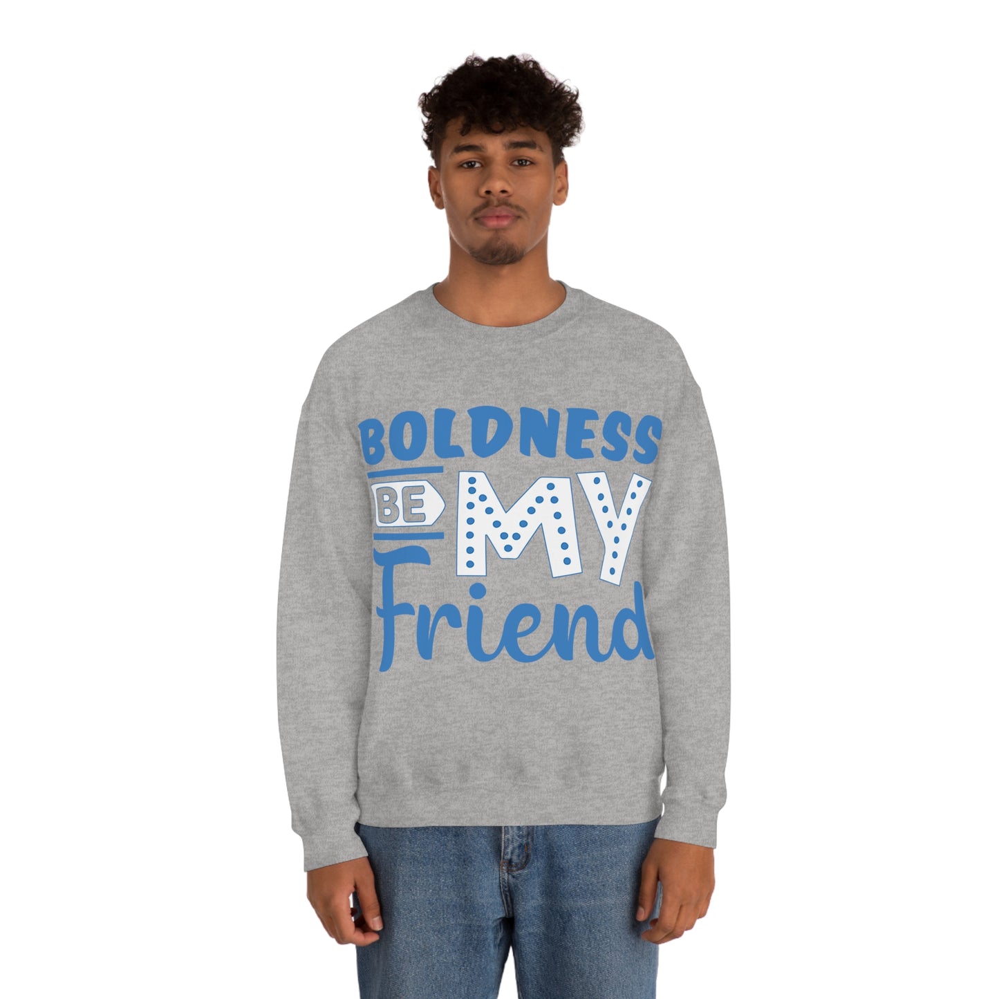 Boldness Be My Friend Crewneck Sweatshirt