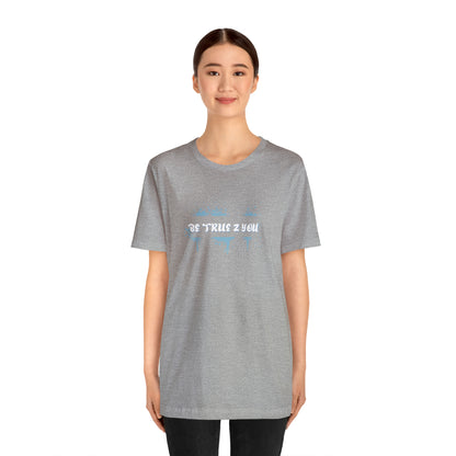 Be True 2 You T-Shirt