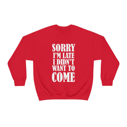 Sorry I'm late Crewneck Sweatshirt