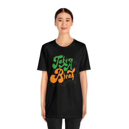 Take a break Unisex Tee shirt