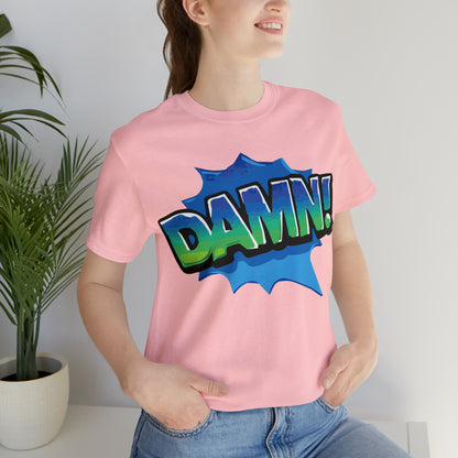 Damn! colorful T-Shirt