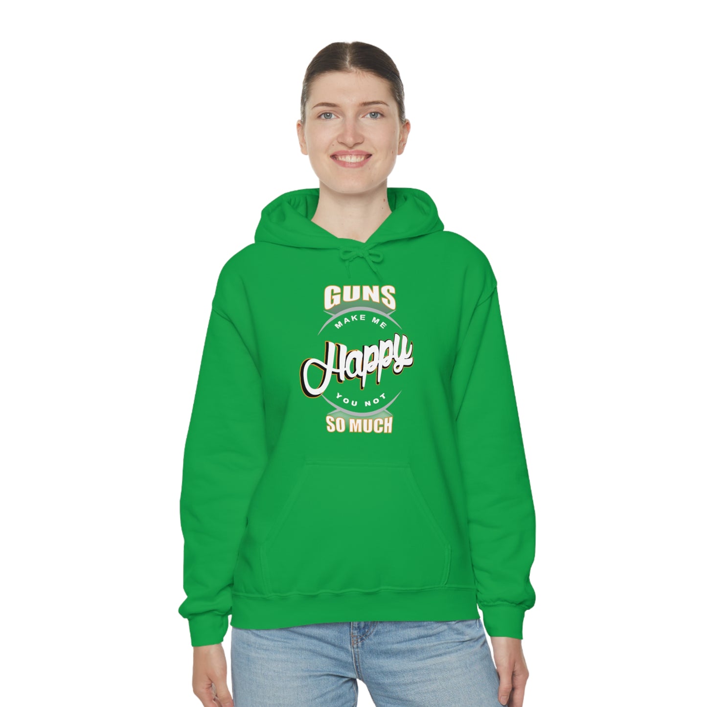 Guns Make me Happy You Not so Much Hoodie