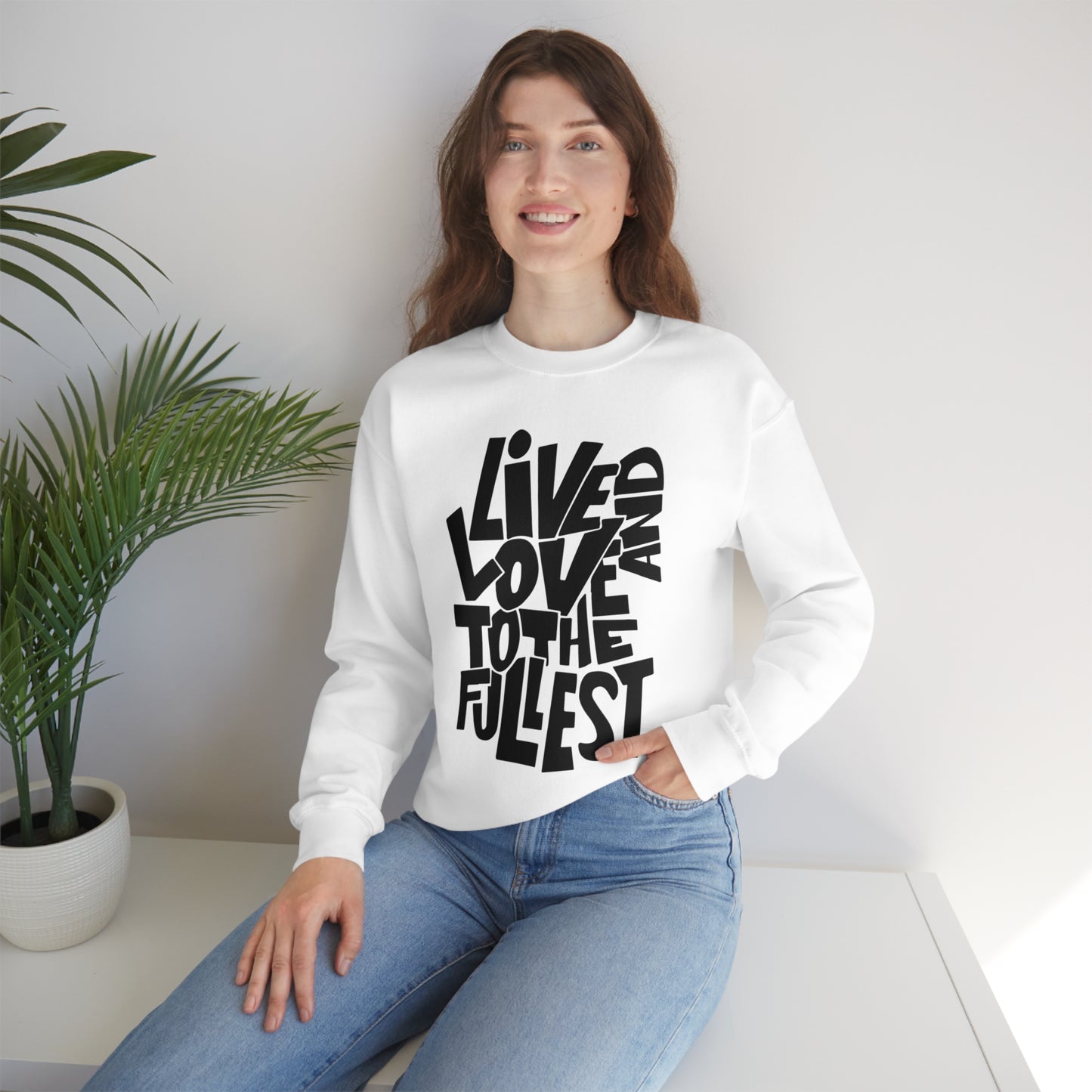 Live and love to the fullest 1 Crewneck Sweatshirt